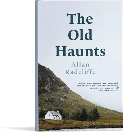 Cover of The Old Haunts by Allan Radcliffe, showing a small white cottage in a Highland landscape